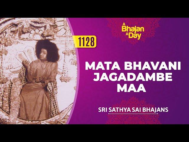 1128 - Mata Bhavani Jagadambe Maa | Sri Sathya Sai Bhajans | #mustlisten