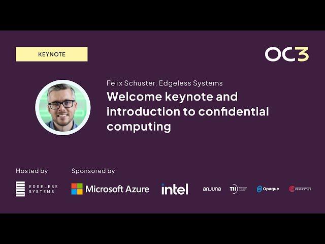 Introduction to confidential computing by Felix Schuster (CEO, Edgeless Systems) | OC3 2023