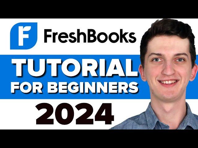 COMPLETE FreshBooks Tutorial For Beginners 2024 - How To Use FreshBooks Accounting Software