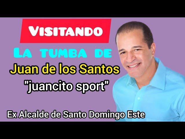 VISITANDO LA TUMBA DE JUAN DE LOS SANTOS "juancito sport" EX Alcalde de Santo Domingo Este.