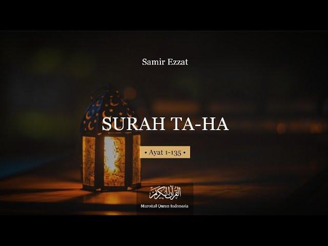 MUROTTAL QURAN || SURAH TA HA || - Samir Ezzat