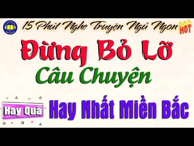 10 phút nghe kể chuyện đêm khuya ngủ rất ngon - Câu chuyện hay nhất miền bắc 2025 #kechuyendemkhuya