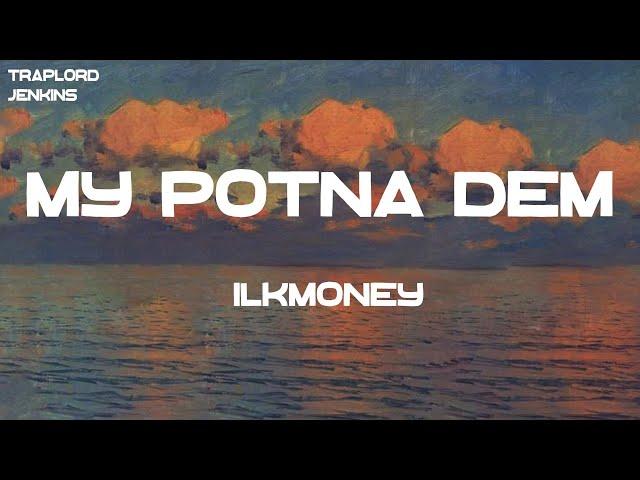 $ilkMoney - My Potna Dem (Lyrics)