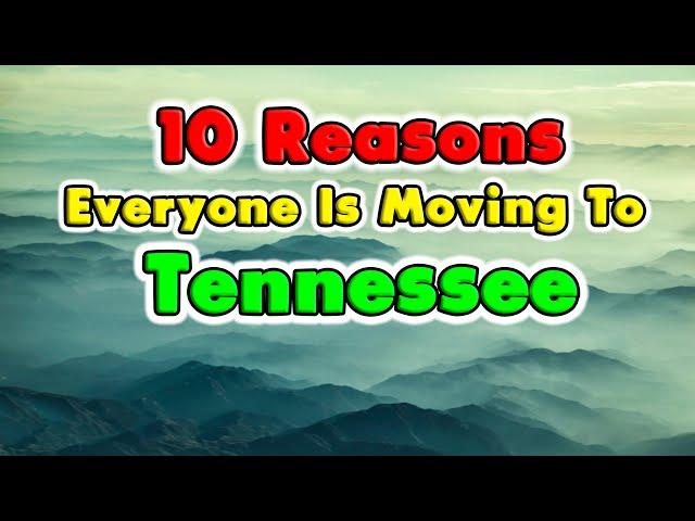 10 Reasons Why Everyone is Moving to Tennessee. Get $10,000 to Move.