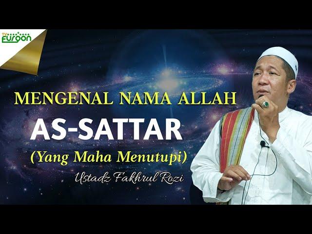 Dahsyatnya Makna AS-SATTAR Nama Allah selain Asmaul-Husna || Ustadz Fakhrul Rozi