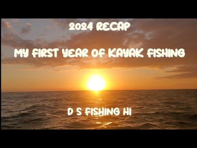 Highlights of my first year Kayak Fishing Hawaii 2024 Recap