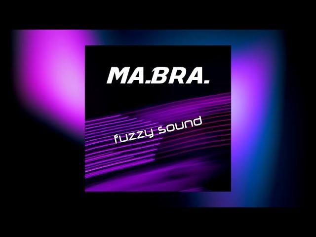 MA.BRA. - fuzzy sound (Ma.Bra. Mix) 138 Bpm