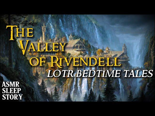 Rivendell : Valley of the Elves | Middle Earth ASMR Sleep Story with Ambience