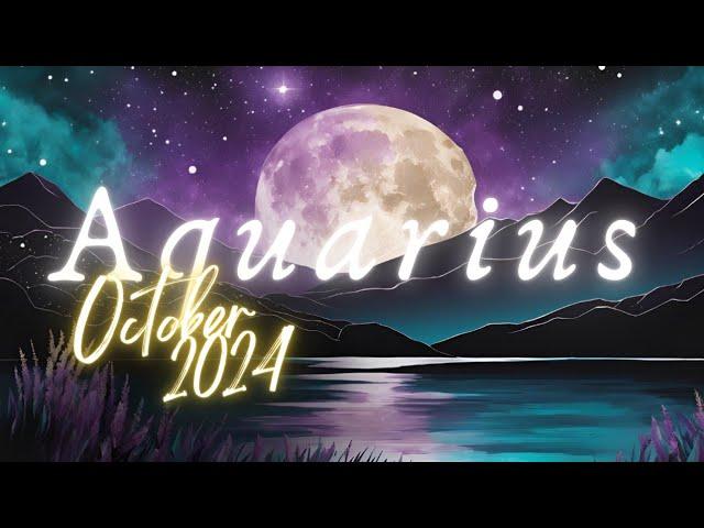 **AQUARIUS** The end of a "term" ...//OCTOBER 2024//