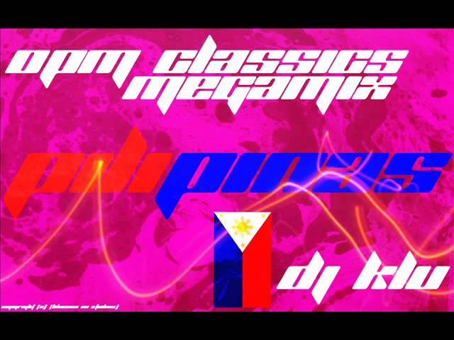 OPM Tagalog/English classics Megamix (Dj Klu Pilipinas)