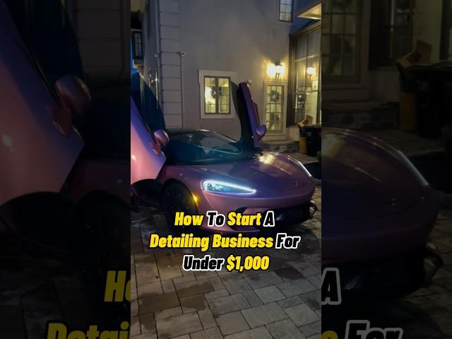 How To Start A Detailing Business For Under $1,000 !