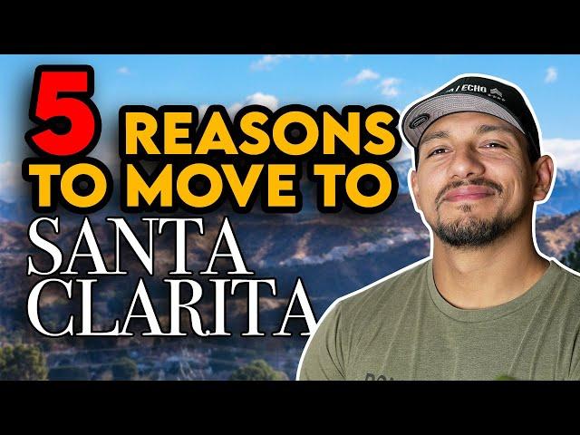 5 Reasons why to move to Santa Clarita