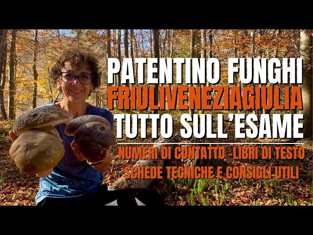 ESAME PER IL PATENTINO RACCOLTA FUNGHI - REGIONE AUTONOMA FRIULI VENEZIA GIULIA -