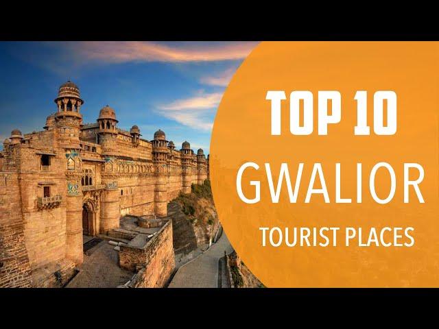 Top 10 Best Tourist Places to Visit in Gwalior | India - English