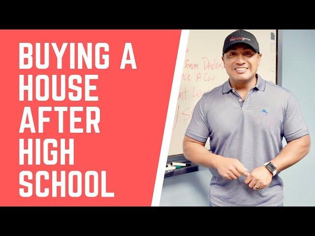 Buying A House After High School