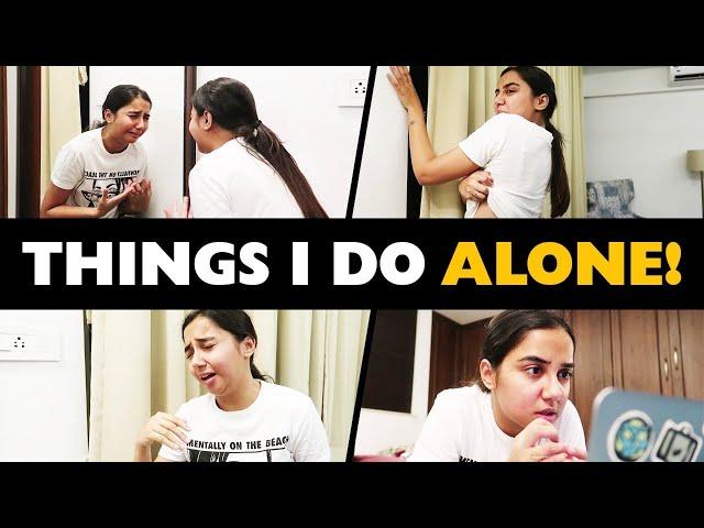 Things I Do When I Am Alone In My Room! | MostlySane