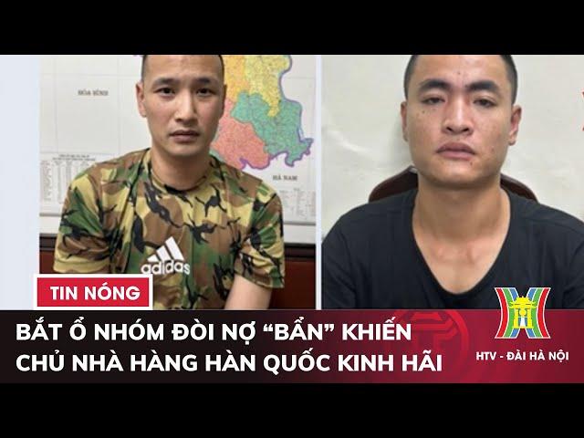 Cảnh sát đặc nhiệm bắt ổ nhóm đòi nợ “bẩn” khiến chủ nhà hàng Hàn Quốc kinh hãi | Tin tức