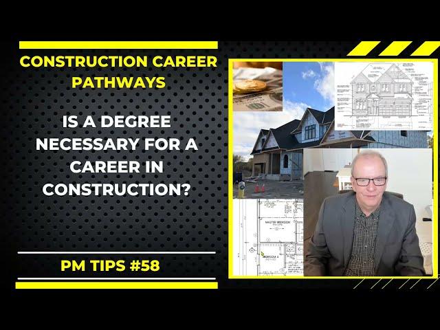 Do I Really Need a Degree for a Career in Construction? PM TIPS No. 58