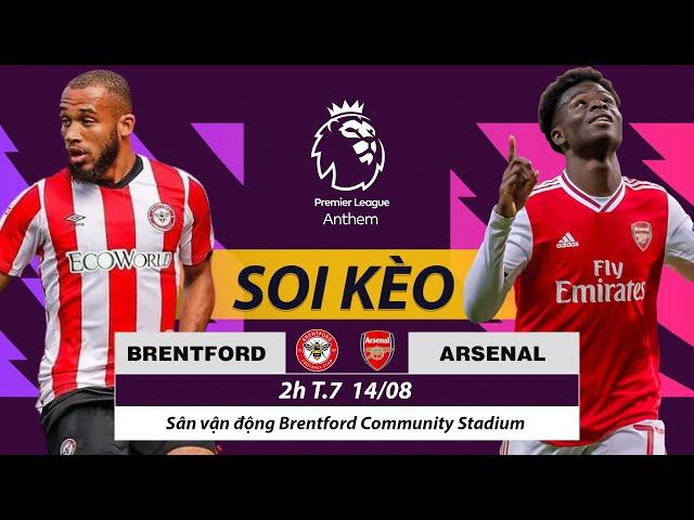 Soi Kèo, Nhận định BRENTFORD vs ARSENAL | Trực Tiếp vòng 1 Ngoại Hạng Anh 2021 2h 14/08