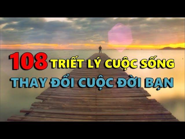 108 Triết Lý Cuộc Sống sẽ Thay Đổi Cuộc Đời Bạn!