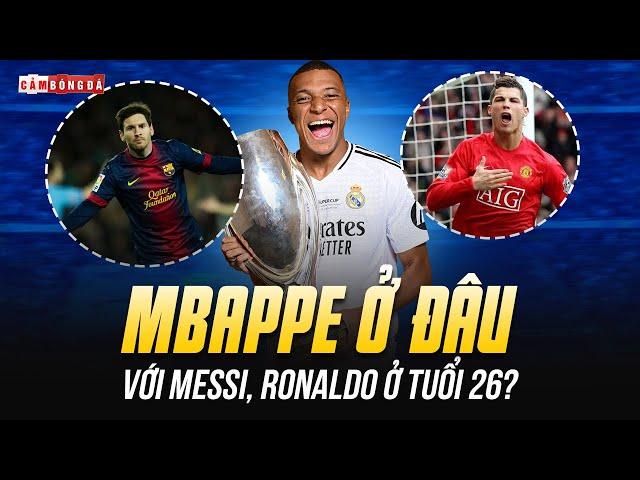 Ở TUỔI 26, MBAPPE ĐÃ ĐỦ TRÌNH “CHUNG MÂM” VỚI MESSI VÀ RONALDO?