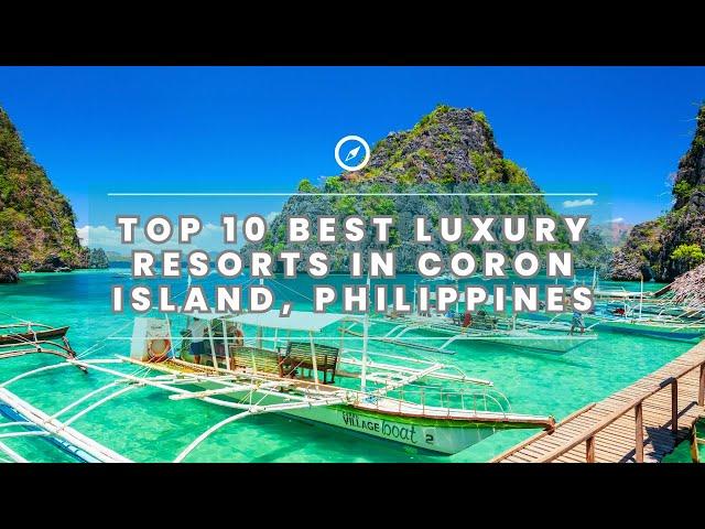 Top 10 Best Luxury Resorts in Coron Island, Palawan Philippines | Full Video