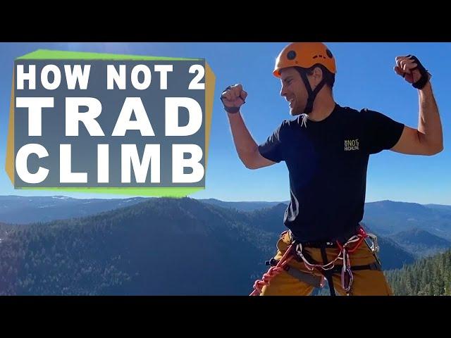 How NOT to Trad Climb