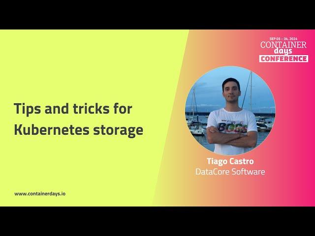 Tips and tricks for Kubernetes storage - Tiago Castro