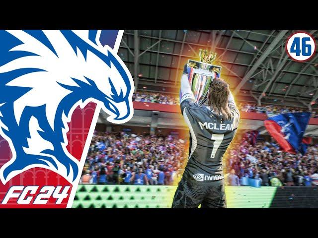 Champions of ENGLAND !!! | FC 24 Career Mode | Crystal Palace | Ep 46 | Rejected Regen Rebuild