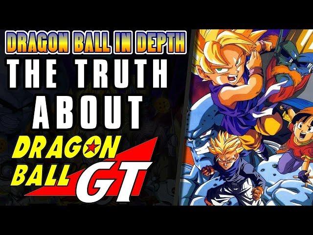 The TRUTH about Dragon Ball GT