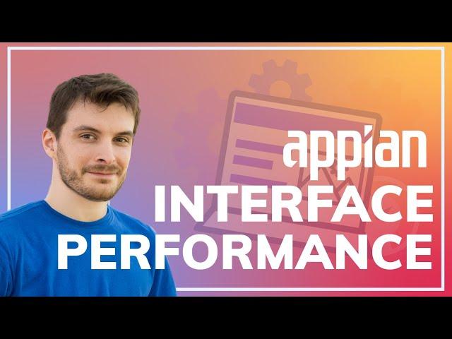 How to Tune an Appian Interface for Performance