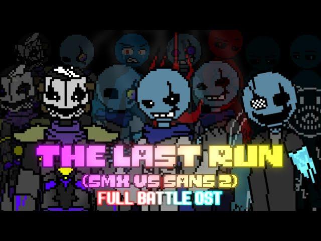 The Last Run (Sans Vs SMX 2) Full Battle OST