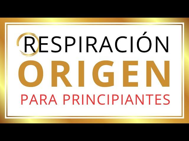 RESPIRACIÓN ORIGEN (Para Principiantes) Conecta con Tu Verdadero Ser