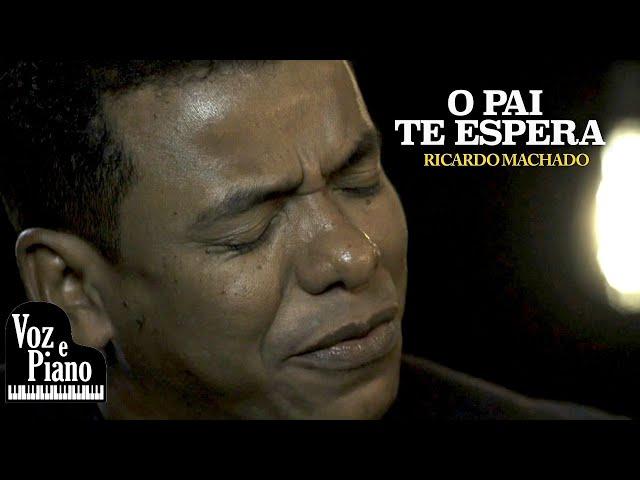 O Pai Te Espera - Ricardo Machado #VozePiano (Voz e Piano)