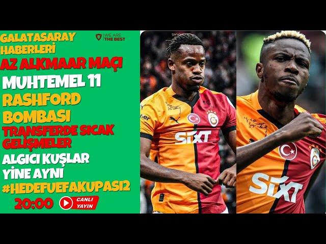 GALATASARAY HABERLERİ/AZ ALKMAAR MAÇI HAZIRLIKLARI VE MUHTEMEL 11/RASHFORD BOMBASI/ÇİFT FORVET PLANI