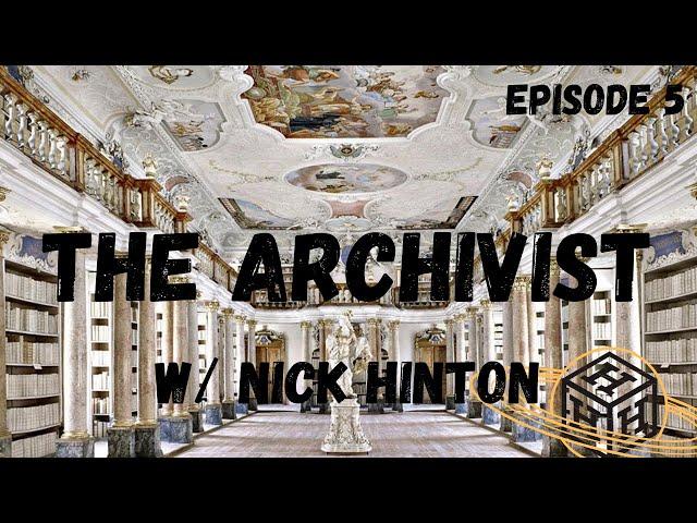 THE ARCHIVIST Episode #5 w/ Nick Hinton