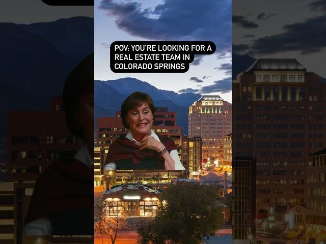 POV: You're Looking for a real estate team in Colorado Springs