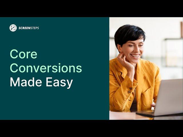 How Screensteps Makes Core Conversions Easier