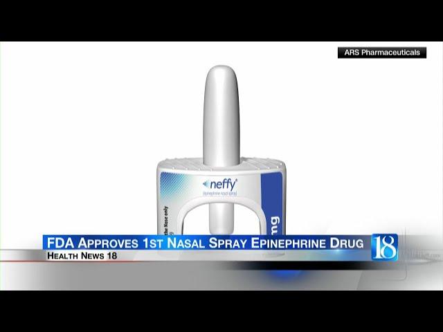 Health News 18: FDA Approves 1st Nasal Spray Epinephrine Drug