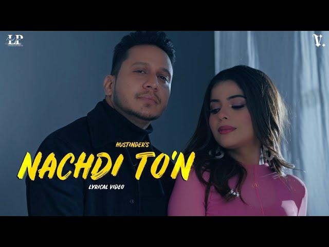 Nachdi To’n : Hustinder | Desi Crew (Lyrical Video) Vintage Records | Punjabi Songs 2023