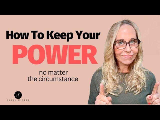 How to Keep Your Power (No Matter the Circumstance) | Dating & Relationship Advice