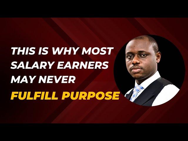 Why Most Salary Earners May Never Fulfill Destiny