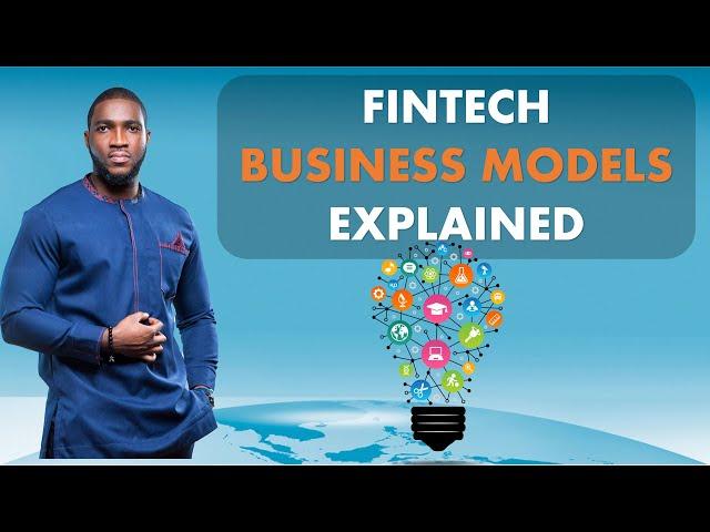 FINTECH BUSINESS MODELS EXPLAINED