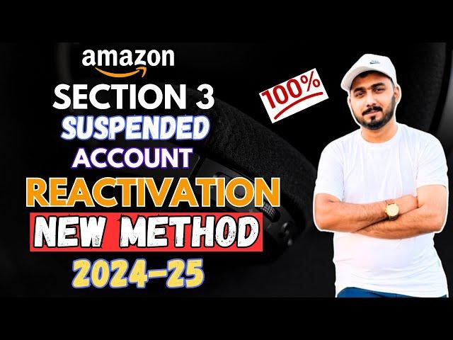 New Method Reactivate Amazon Section 3 Suspended Account 2024-25