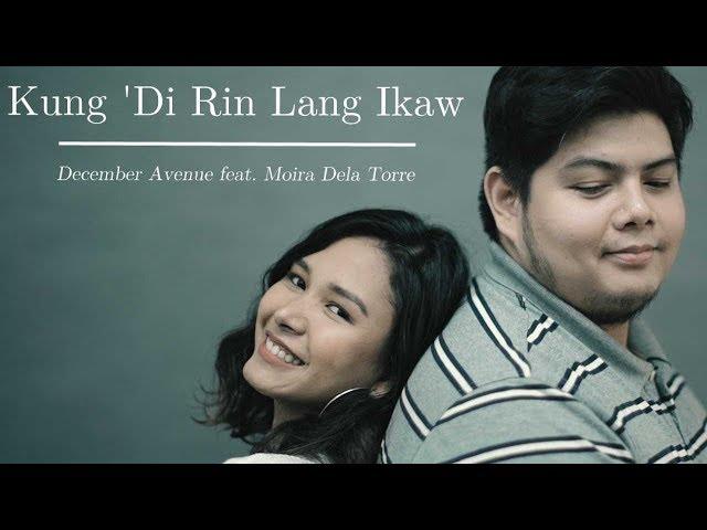 December Avenue feat. Moira Dela Torre - Kung 'Di Rin Lang Ikaw (OFFICIAL MUSIC VIDEO)