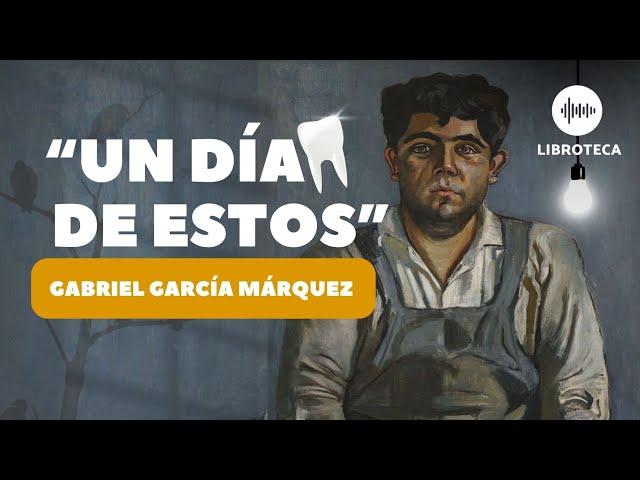 "Un día de estos", de Gabriel García Márquez ️(cuento corto) AUDIOLIBRO | Lectura | Voz humana