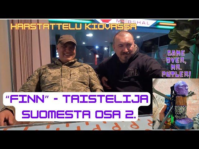 TAISTELIJA "FINN" SUOMESTA - HAASTATTELU KIOVASSA, OSA 2