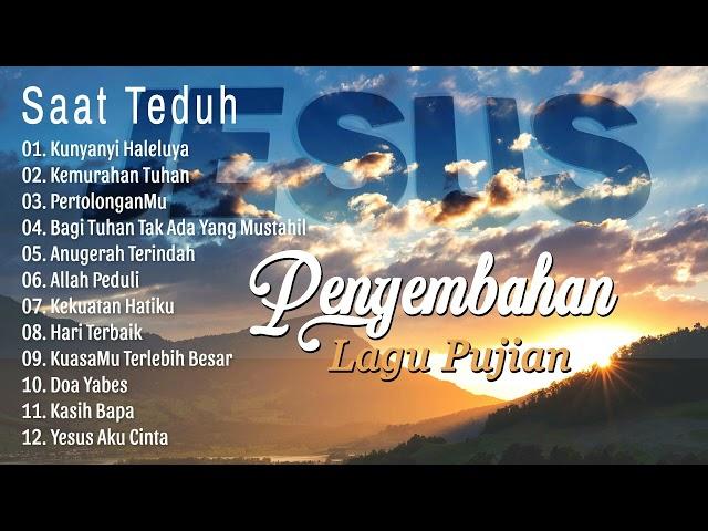 SAAT TEDUH - Lagu Pujian Penyembahan Dipagi Hari - Praise & Worship