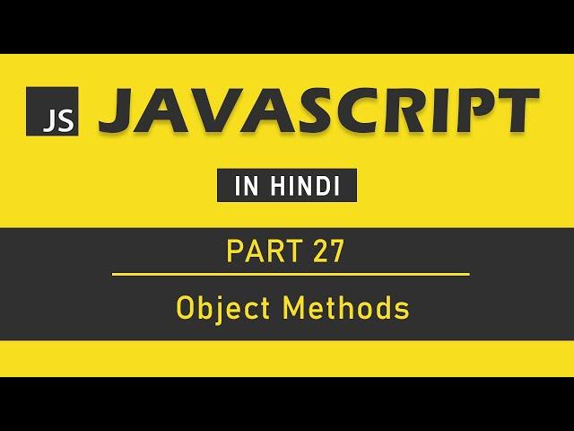 JavaScript Tutorial in Hindi for Beginners [Part 27] - Object Methods in JavaScript