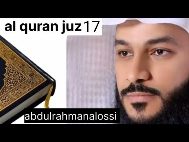 Al Quran Juz 17 #alquranpara17 #abdurrahmanalossi #dailyquranrecitation